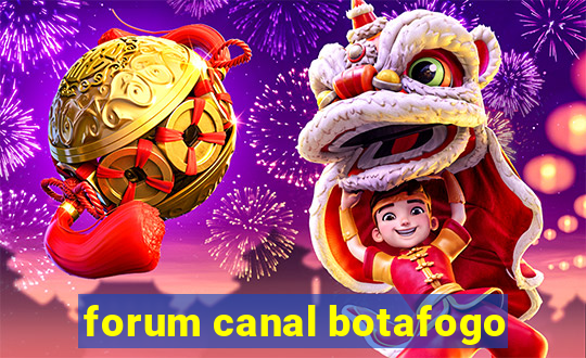 forum canal botafogo